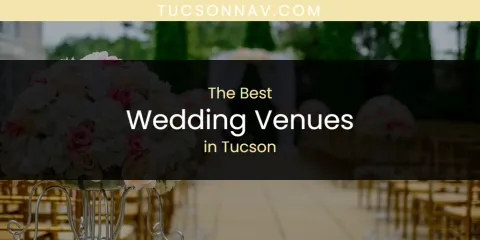 The Best Wedding Venues in Tucson List
